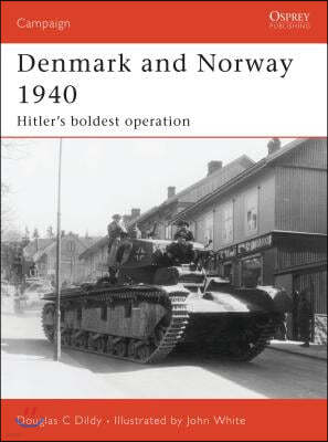 Denmark and Norway 1940: Hitler's Boldest Operation