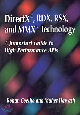 DirectX, Rdx, Rsx, and MMX Technology: A Jumpstart Guide to High Performance APIs [With Includes DirectX Software Development Kit...]