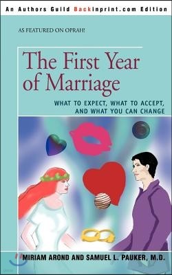 The First Year of Marriage: What to Expect, What to Accept, and What You Can Change