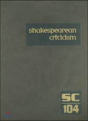 Shakespearean Criticism: Excerpts from the Criticism of William Shakespeare's Plays & Poetry, from the First Published Appraisals to Current Ev