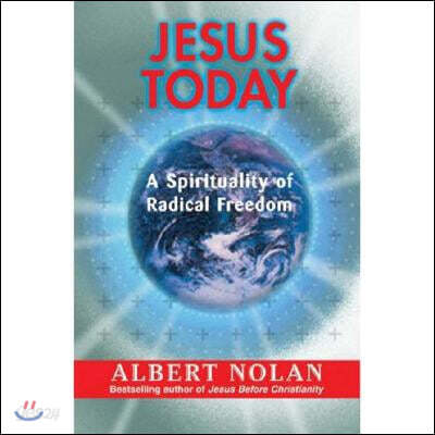 Jesus Today: A Spirituality of Radical Freedom
