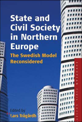 State and Civil Society in Northern Europe: The Swedish Model Reconsidered