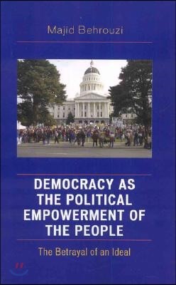 Democracy as the Political Empowerment of the People: The Betrayal of an Ideal