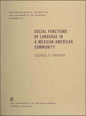 Social Functions of Language in a Mexican-American Community: Volume 22