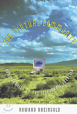 The Virtual Community, revised edition: Homesteading on the Electronic Frontier