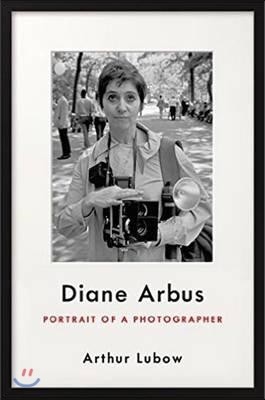 Diane Arbus: Portrait of a Photographer