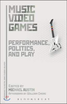 Music Video Games: Performance, Politics, and Play