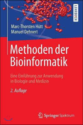 Methoden Der Bioinformatik: Eine Einfuhrung Zur Anwendung in Biologie Und Medizin