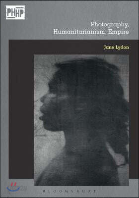 Photography, Humanitarianism, Empire