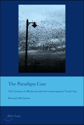 The Paradigm Case: The Cinema of Hitchcock and the Contemporary Visual Arts