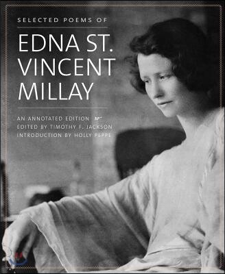 Selected Poems of Edna St. Vincent Millay: An Annotated Edition
