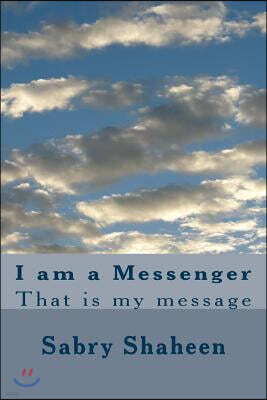 Createspace Independent Pub I am a Messenger: That is my message