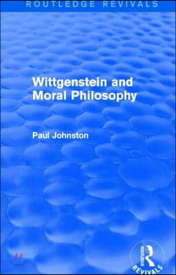 Wittgenstein and Moral Philosophy (Routledge Revivals)