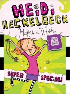 Heidi Heckelbeck Makes a Wish: Super Special!