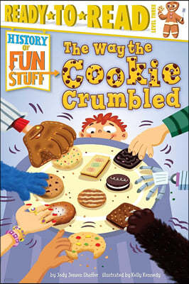 The Way the Cookie Crumbled: Ready-To-Read Level 3