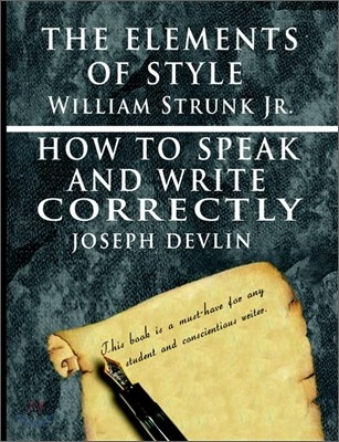 The Elements of Style by William Strunk jr. & How To Speak And Write Correctly by Joseph Devlin - Special Edition