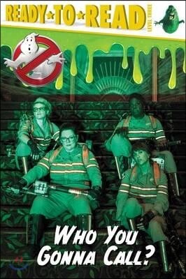 Ghostbusters : Who You Gonna Call?