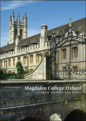 Magdalen College Oxford: A Brief History and Guide