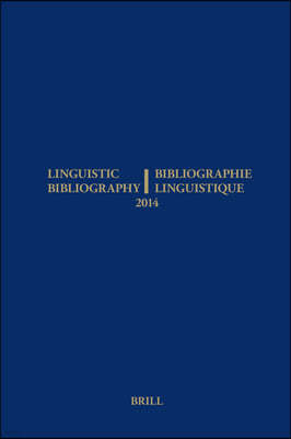 Linguistic Bibliography for the Year 2014 / / Bibliographie Linguistique de l'Annee 2014: And Supplement for Previous Years / Et Complement Des Annees