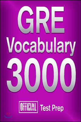 Official GRE Vocabulary 3000: Become a True Master of GRE Vocabulary...Quickly