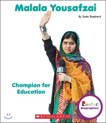 Malala Yousafzai: Champion for Education (Rookie Biographies)