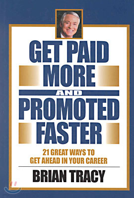 Get Paid More and Promoted Faster