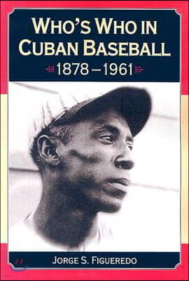 Who's Who in Cuban Baseball, 1878-1961