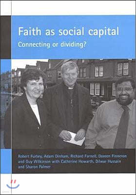 Faith as Social Capital: Connecting or Dividing?