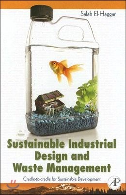 Sustainable Industrial Design and Waste Management: Cradle-To-Cradle for Sustainable Development