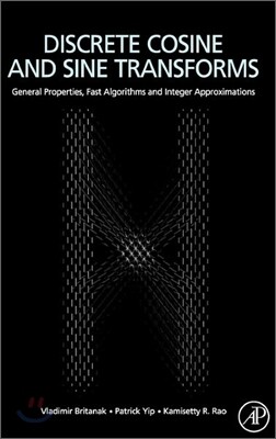 Academic Pr Discrete Cosine and Sine Transforms: General Properties, Fast Algorithms and Integer Approximations