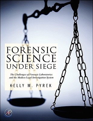 Forensic Science Under Siege: The Challenges of Forensic Laboratories and the Medico-Legal Death Investigation System
