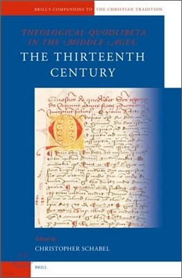Theological Quodlibeta in the Middle Ages: The Thirteenth Century