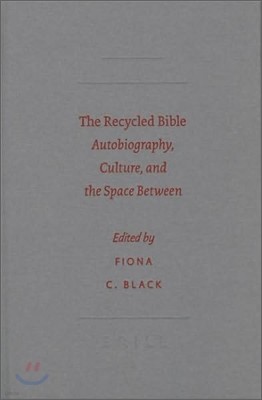 The Recycled Bible: Autobiography, Culture, and the Space Between