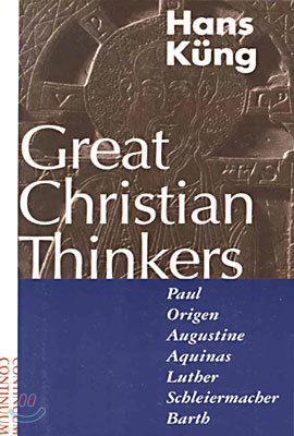 Great Christian Thinkers: Paul, Origen, Augustine, Aquinas, Luther, Schleiermacher, Barth