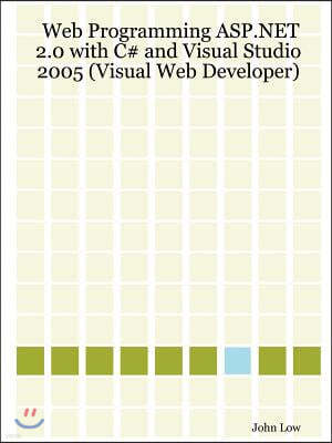 Web Programming ASP.Net 2.0 with C# and Visual Studio 2005 (Visual Web Developer)