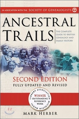 Ancestral Trails: The Complete Guide to British Genealogy and Family History. Second Edition, Fully Updated and Revised