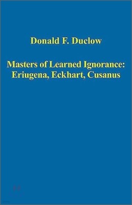 Masters of Learned Ignorance: Eriugena, Eckhart, Cusanus