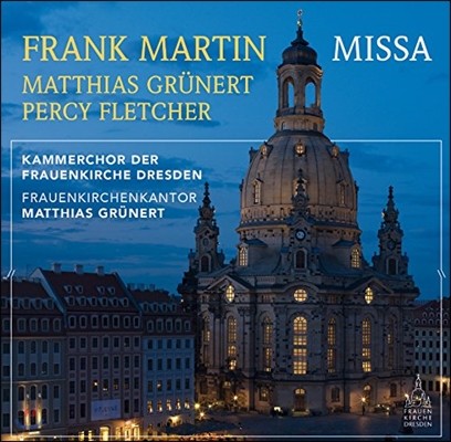 Matthias Grunert 마르탱: 미사 / 그뤼너: 아뉴스 데이 / 플레처: 입당축전곡 (Frank Martin: Missa / Grunert: Agnus Dei)