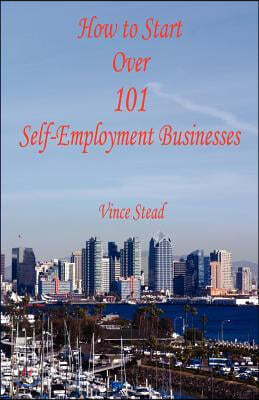 How to Start Over 101 Self-Employment Businesses