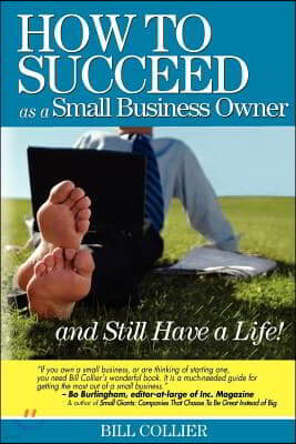 How to Succeed as a Small Business Owner ... and Still Have a Life!