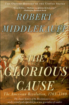 The Glorious Cause: The American Revolution, 1763-1789