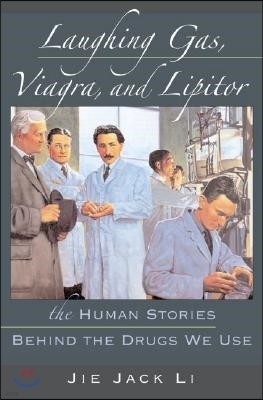 Laughing Gas, Viagra, and Lipitor: The Human Stories Behind the Drugs We Use