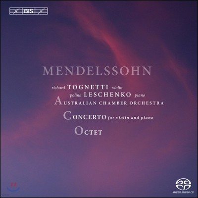 Richard Tognetti 멘델스존: 바이올린과 피아노와 현악을 위한 협주곡, 팔중주 (Mendelssohn: Concerto for Violin and Piano, Octet Op.20)