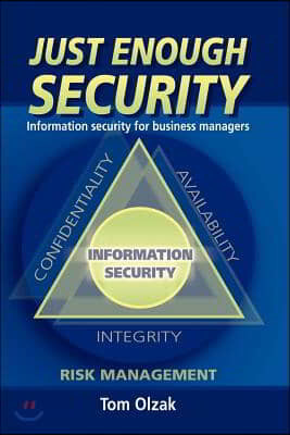 Just Enough Security: Information Security for Business Managers