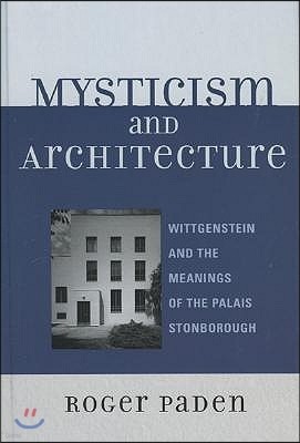 Mysticism and Architecture: Wittgenstein and the Meanings of the Palais Stonborough