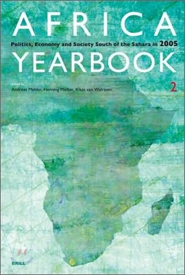Africa Yearbook Volume 2: Politics, Economy and Society South of the Sahara in 2005