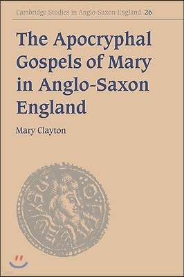 The Apocryphal Gospels of Mary in Anglo-Saxon England