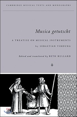 Musica Getutscht: A Treatise on Musical Instruments (1511) by Sebastian Virdung