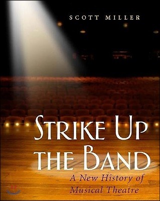 Strike Up the Band: A New History of Musical Theatre