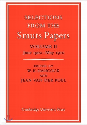 Selections from the Smuts Papers: Volume 2, June 1902-May 1910